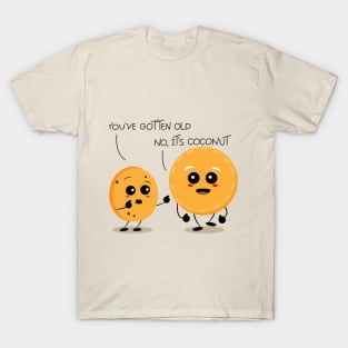 You've gotten old T-Shirt